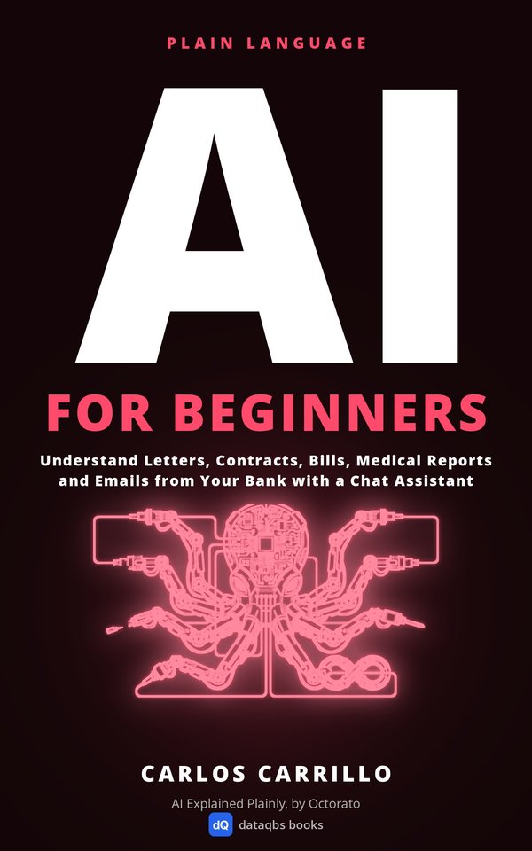 AI for Beginners: Understand Letters, Contracts, Bills, Medical Reports and Emails from Your Bank with a Chat Assistant, Step by Step and from Scratch