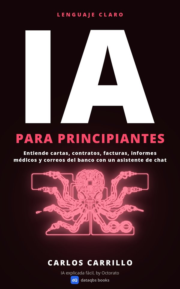 IA para principiantes: Entiende cartas, contratos, facturas, informes médicos y correos del banco con un asistente de chat, paso a paso y desde cero